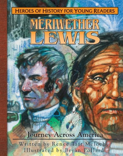 Stock image for Meriweather Lewis: Journey Aross America for sale by ThriftBooks-Dallas