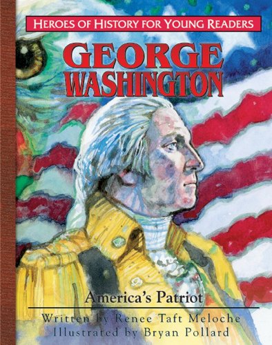 Beispielbild fr Heroes of History for Young Readers - George Washington : America's Patriot zum Verkauf von Better World Books