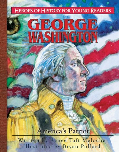 Imagen de archivo de George Washington: America's Patriot (Heroes of History for Young Readers). a la venta por HPB-Diamond