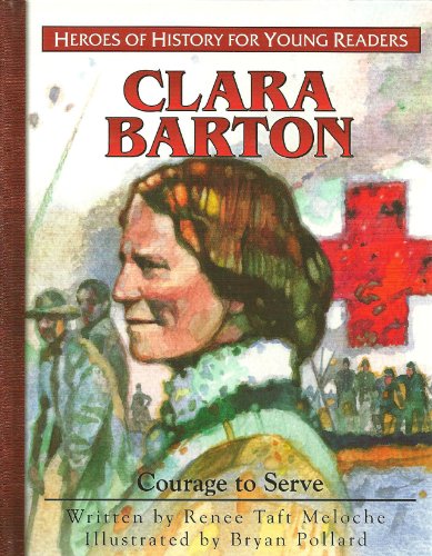 Stock image for Clara Barton: Courage to Serve (Heroes of History for Young Readers) for sale by BooksRun