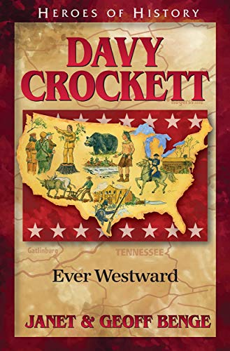 Davy Crockett: Ever Westward (Heroes of History) (9781932096675) by Benge, Janet; Benge, Geoff