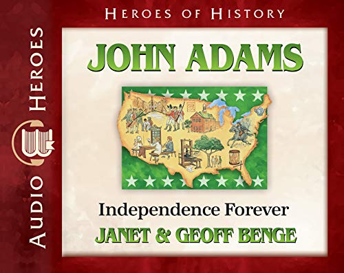 John Adams Audiobook: Independence Forever (Heroes of History) Audio CD â€“ Audiobook, CD (9781932096859) by Benge, Janet; Benge, Geoff