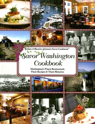 Stock image for Savor Washington Cookbook: Washington's Finest Restaurants Their Recipes & Their Histories (Savor Cookbook) for sale by Wonder Book