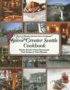 Imagen de archivo de Savor Greater Seattle Cookbook: Seattle's Finest Restaurants, Their Recipes and Their Histories a la venta por ThriftBooks-Atlanta