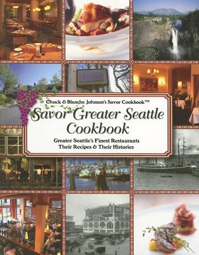 Stock image for Savor Greater Seattle Cookbook: Seattle's Finest Restaurants, Their Recipes and Their Histories for sale by ThriftBooks-Atlanta
