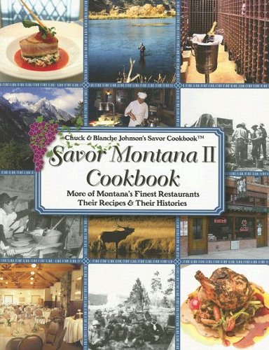 Stock image for Savor Montana II Cookbook: More of Montanas Favorite Restaurants Their Recipes Histories for sale by Goodwill of Colorado