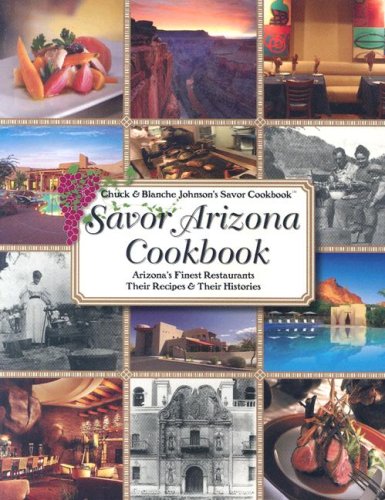 Stock image for Savor Arizona Cookbook: Arizonas Finest Restaurants Their Recipes Their Histories (Savor Cookbook) for sale by Bulk Book Warehouse