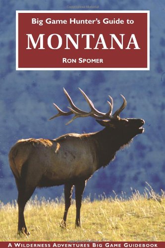 9781932098327: Big Game Hunter's Guide to Montana (Big Game Hunting Guide Series) (Big Game Hunting Guide Series)