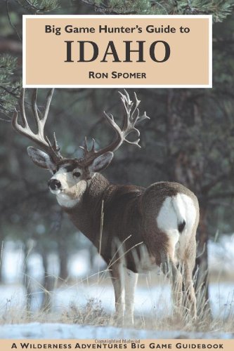 Big Game Hunter's Guide to Idaho (9781932098334) by Spomer, Ron