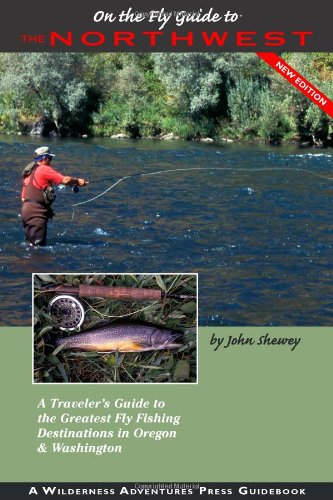 Stock image for On the Fly Guide to the Northwest: A Traveler's Guide to the Greatest Fly Fishing Destinations in Oregon & Washington for sale by ThriftBooks-Dallas