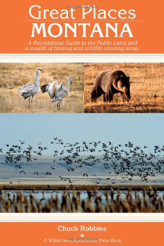 Beispielbild fr Great Places: Montana: A Recreational Guide to Montana's Public Lands and Historic Places for Birding, Hiking, Photography, Fishing, Hunting, zum Verkauf von ThriftBooks-Atlanta