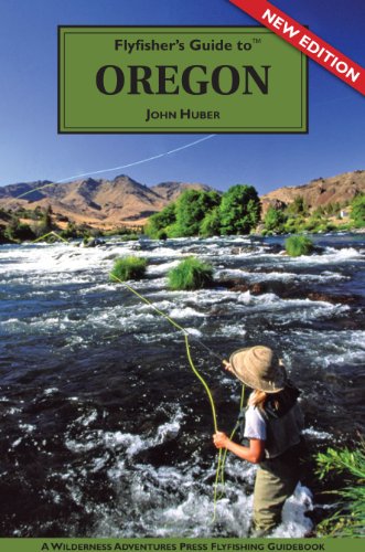 9781932098617: Flyfisher's Guide to Oregon (The Wilderness Adventures Flyfisher's Guide Series)