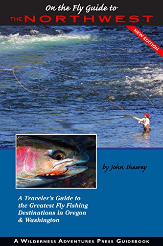 Stock image for On the Fly Guide to the Northwest: A Traveler's Guide to the Greatest Fly Fishing Destinations in Oregon & Washington for sale by Goodwill Books