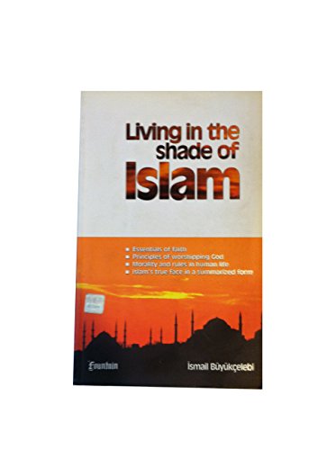 Stock image for Living in the Shade of Islam: A Comprehensive Reference of Theory and Practice for sale by Rye Berry Books