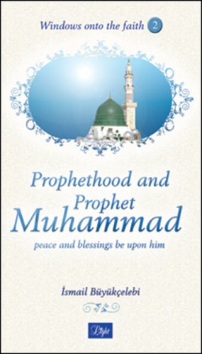 Imagen de archivo de Prophethood and Prophet Muhammad: 2 (Windows Onto the Faith) [Paperback] Gulen, M. Fethullah and Buyukcelebi, Ismail a la venta por Hay-on-Wye Booksellers