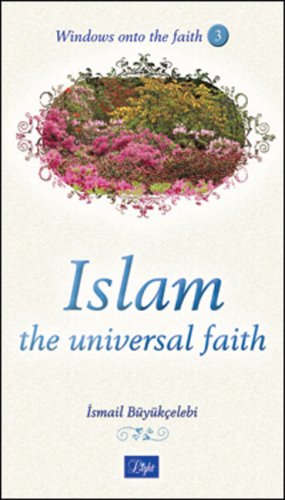 Imagen de archivo de ISLAM: THE UNIVERSAL FAITH a la venta por Zilis Select Books