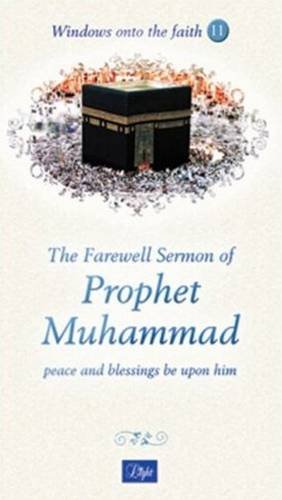 9781932099669: Farewell Sermon of Prophet Muhammad: Peace & Blessings be Upon Him (Windows Onto the Faith)