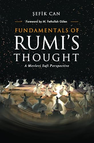 Fundamentals of Rumi's Thought: A Mevlevi Sufi Perspective