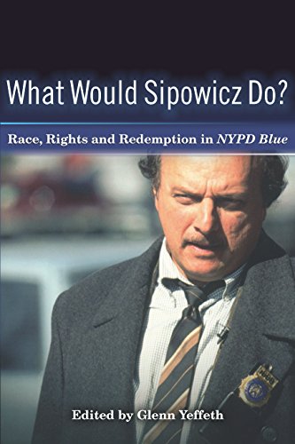 Imagen de archivo de What Would Sipowicz Do? Race, Rights and Redemption in NYPD Blue (Smart Pop) a la venta por MusicMagpie