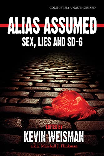 Beispielbild fr Alias Assumed: Sex, Lies And SD-6 (Smart Pop series) zum Verkauf von WorldofBooks