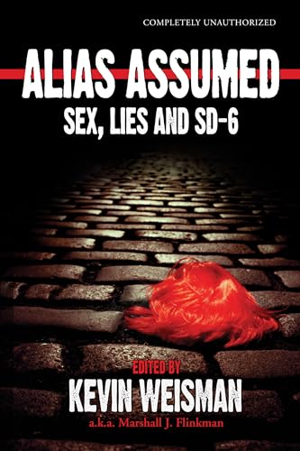 Stock image for Alias Assumed: Sex, Lies And SD-6 (Smart Pop series) for sale by WorldofBooks