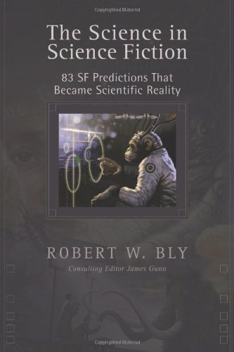 Stock image for The Science In Science Fiction: 83 SF Predictions That Became Scientific Reality for sale by Irish Booksellers