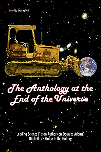 Stock image for The Anthology At The End Of The Universe: Leading Science Fiction Authors On Douglas Adams' The Hitchhiker's Guide To The Galaxy (Smart Pop series) for sale by SecondSale