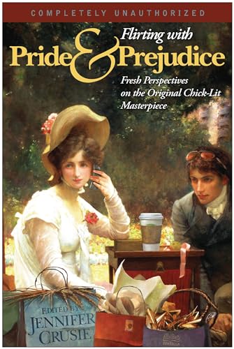 9781932100723: Flirting With Pride And Prejudice: Fresh Perspectives On The Original Chick Lit Masterpiece (Smart Pop series, 0)