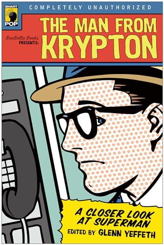 9781932100778: The Man from Krypton: A Closer Look at Superman (Smart Pop Series)
