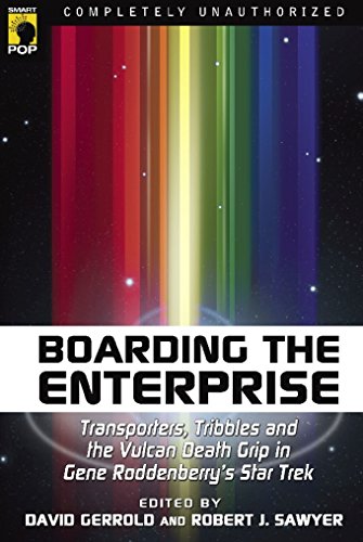 9781932100877: Boarding the Enterprise: Transporters, Tribbles, And the Vulcan Death Grip in Gene Roddenberry's Star Trek (Smart Pop)