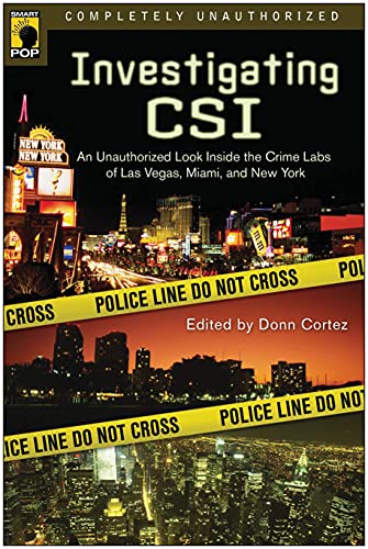 Imagen de archivo de Investigating CSI: Inside the Crime Labs of Las Vegas, Miami and New York (Smart Pop series) a la venta por Open Books