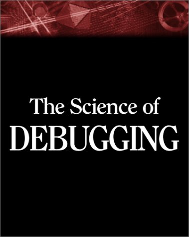 9781932111187: The Science of Debugging