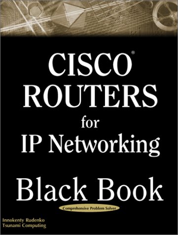 Stock image for Cisco Routers for IP Networking Black Book: A Practical In Depth Guide for Configuring Cisco Routers for Internetworking IP-Based Networks for sale by HPB-Red