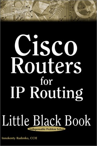 9781932111361: Cisco Routers for IP Routing Little Black Book: The Definitive Guide to Deploying and Configuring Cisco Routers (Little Black Book Series)