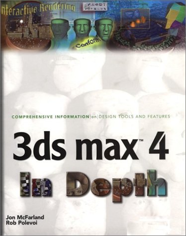 3DS Max 4 In Depth (9781932111507) by McFarland, Jon; Polevoi, Rob