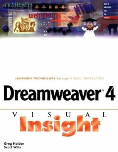 Dreamweaver 4 Visual Insight (9781932111538) by Holden, Greg; Wills, Scott