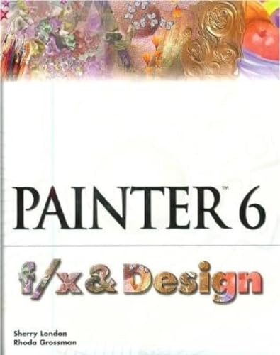 Painter 6 F/X and Design (9781932111583) by London, Dan; Grossman, Rhoda; London, Sherry