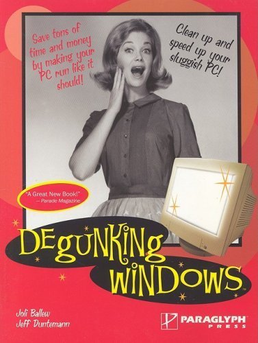 Degunking Windows: Clean up and speed up your sluggish PC (9781932111842) by Joli Ballew; Jeff Duntemann