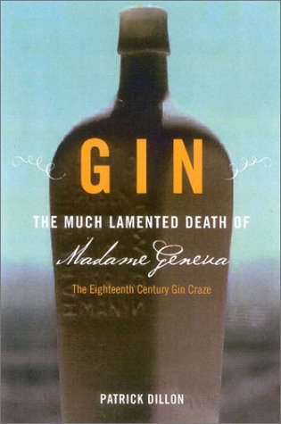 Beispielbild fr Gin : The Much-Lamented Death of Madam Geneva - The Eighteenth Century Gin Craze zum Verkauf von Better World Books