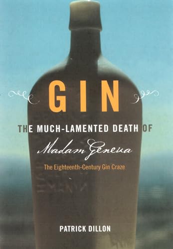 Beispielbild fr Gin : The Much Lamented Death of Madam Geneva the Eighteenth Century Gin Craze zum Verkauf von Better World Books