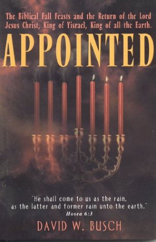 Beispielbild fr Appointed: The Biblical Fall Feasts and the Return of the Lord Jesus Christ, King of Yisrael, King of All the Earth zum Verkauf von AwesomeBooks