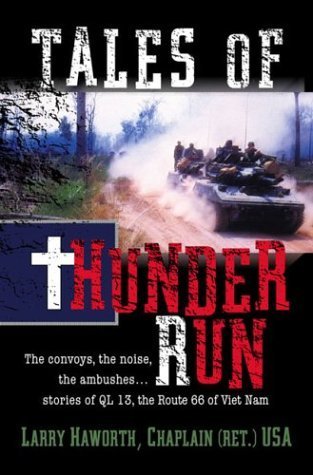 Beispielbild fr Tales of Thunder Run : The Convoys, the Noise, the Ambushes. . . Stories of Ql 13, the Route 66 of Viet Nam zum Verkauf von Better World Books