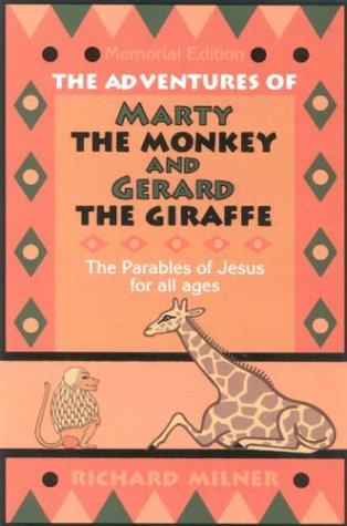 9781932124309: The Adventures Of Marty The Monkey And Gerard The Giraffe: The Parables Of Jesus For All Ages