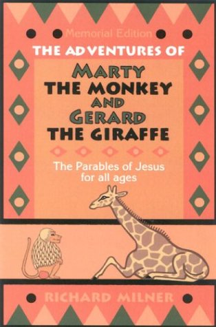 Stock image for The Adventures of Marty the Monkey and Gerard the Giraffe: The Parables of Jesus for All Ages for sale by SecondSale