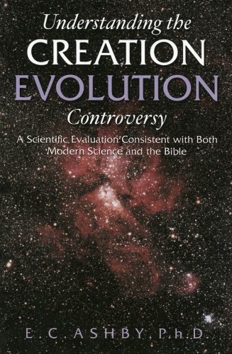 Stock image for Understanding the Creation/evolution Controversy: A Scientific Evaluation Consistent With Both Modern Science And the Bible for sale by Front Cover Books