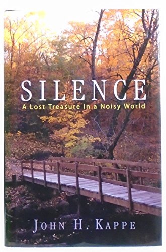 9781932124682: Silence : A Lost Treasure in a Noisy World