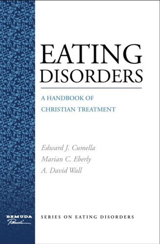 9781932124941: Eating Disorders: A Handbook of Christian Treatment by Edward J., Marian C. Eberly and A. David (2008) Hardcover