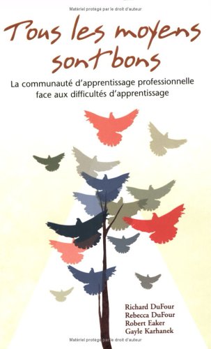 Stock image for Tous les moyens sont bons: la communaute d'apprentissage professionnelle face aux difficultes d'apprentissage (French Edition) for sale by Irish Booksellers