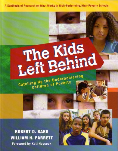 9781932127904: The Kids Left Behind: Catching Up the Underachieving Children of Poverty: A Synthesis of Research on What Works in High-Performing, High-Pov