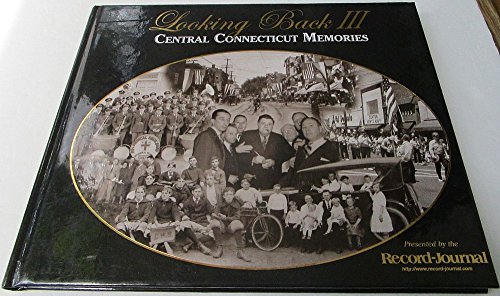 Stock image for LOOKING BACK 111,CENTRAL CONNECTICUT MEMORIES. for sale by Angus Books